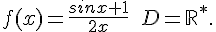 f(x)=\frac{sinx+1}{2x}\;\,D=\mathbb{R}^*.