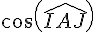 cos(\widehat{IAJ})