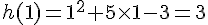 h(1)=1^2+5\times 1-3=3
