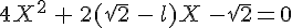 4X^2\,+\,2(\sqrt{2}\,-\,l)X\,-\sqrt{2}=0
