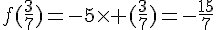 f(\frac{3}{7})=-5\times (\frac{3}{7})=-\frac{15}{7}
