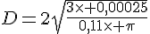 D=2\sqrt{\frac{3\times 0,00025}{0,11\times \pi}}