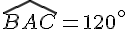 \widehat{BAC}=120^{\circ}