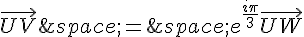\vec{UV}\,=\,e^{\frac{i\pi}{3}}\vec{UW}