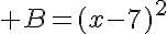  B=(x-7)^2