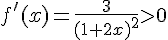 f'(x)=\frac{3}{(1+2x)^2}gt;0
