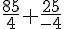 \frac{85}{4}+\frac{25}{-4}