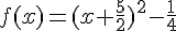 f(x)=(x+\frac{5}{2})^2-\frac{1}{4}