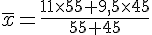 \,\overline{x}=\frac{11\times 55+9,5\times 45}{55+45}
