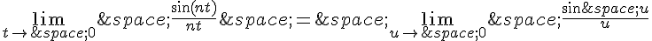\lim_{t\to\,0}\,\frac{\sin(nt)}{nt}\,=\,\lim_{u\to\,0}\,\frac{\sin\,u}{u}