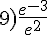 9)\frac{e^{-3}}{e^2}