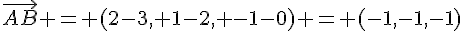 \vec{AB} = (2-3, 1-2, -1-0) = (-1,-1,-1)