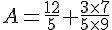 A=\frac{12}{5}+\frac{3\times  7}{5\times  9}