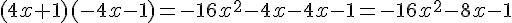 (4x+1)(-4x-1)=-16x^2-4x-4x-1=-16x^2-8x-1