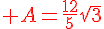 {\color{DarkRed} A=\frac{12}{5}\sqrt{3}}