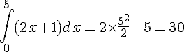\int_{0}^{5}(2x+1)dx=2\times \frac{5^2}{2}+5=30
