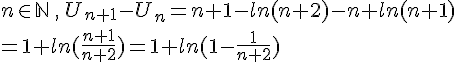 n \in \mathbb{N}\,,\, U_{n+1}-U_n=n+1-ln(n+2)-n+ln(n+1)\\=1+ln(\frac{n+1}{n+2})=1+ln(1-\frac{1}{n+2})
