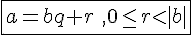 \fbox{a=bq+r\,\,,0\le rlt;| b|}