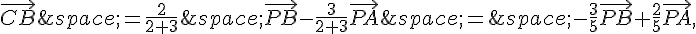 \vec{CB}\,=\frac{2}{2+3}\,\vec{PB}-\frac{3}{2+3}\vec{PA}\,=\,-\frac{3}{5}\vec{PB}+\frac{2}{5}\vec{PA},