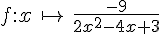 f:x\,\mapsto    \,\frac{-9}{2x^2-4x+3}