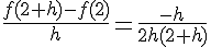 \frac{f(2+h)-f(2)}{h}=\frac{-h}{2h(2+h)}