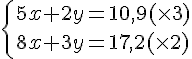 \{ 5x+2y=10,9 (\times 3)\\8x+3y=17,2 (\times 2).