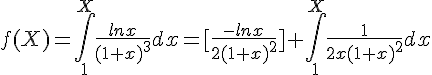  f(X)=\int_{1}^{X} \frac{ln x}{(1+x)^3}dx=[\frac{-lnx}{2(1+x)^2}]+\int_{1}^{X} \frac{1}{2x(1+x)^2}dx