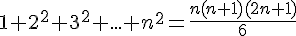 1 + 2^2 + 3^2 + ... + n^2 = \frac{n(n+1)(2n+1)}{6}