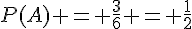 P(A) = \frac{3}{6} = \frac{1}{2}