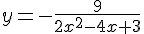 y=-\frac{9}{2x^2-4x+3}
