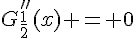 G''_{\frac{1}{2}}(x) = 0