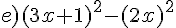e)(3x+1)^2-(2x)^2