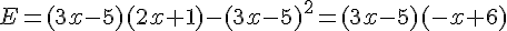 E=(3x-5)(2x+1)-(3x-5)^2=(3x-5)(-x+6)