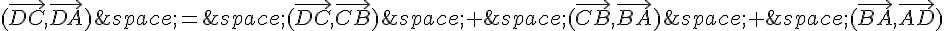 (\vec{DC},\vec{DA})\,=\,(\vec{DC},\vec{CB})\,+\,(\vec{CB},\vec{BA})\,+\,(\vec{BA},\vec{AD})