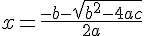 x = \frac{-b - \sqrt{ b^2-4ac }}{2a}