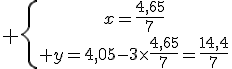 \{{x=\frac{4,65}{7}\atop y=4,05-3\times \frac{4,65}{7}=\frac{14,4}{7}}