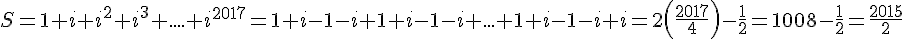 S=1+i+i^2+i^3+....+i^{2017}=1+i-1-i+1+i-1-i+...+1+i-1-i+i=2(\frac{2017}{4})-\frac{1}{2}=1008-\frac{1}{2}=\frac{2015}{2}