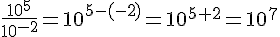 \frac{10^5}{10^{-2}}=10^{5-(-2)}=10^{5+2}=10^7