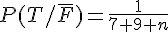 P(T/\overline{F}) = \frac{1}{7+9+n}