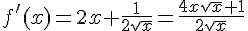 f'(x)=2x+\frac{1}{2\sqrt{x}}=\frac{4x\sqrt{x}+1}{2\sqrt{x}}