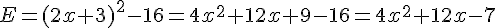 E=(2x+3)^2-16=4x^2+12x+9-16=4x^2+12x-7