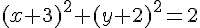 (x+3)^2+(y+2)^2=2