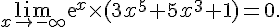 \lim_{x \to -\infty} exp x\times (3x^5+5x^3+1)=0.