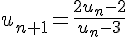 u_{n+1}=\frac{2u_n-2}{u_n-3}