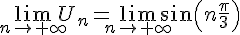  \lim_{n \to +\infty}U_n=\lim_{n \to +\infty}sin(n\frac{\pi}{3} 