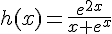 h(x)=\frac{e^{2x}}{x+e^x}