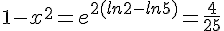 1-x^2=e^{2(ln2-ln5)}=\frac{4}{25}