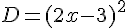 D=(2x-3)^2