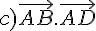 c)\vec{AB}.\vec{AD}
