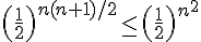 (\frac{1}{2})^{n(n+1)/2}\leq\, (\frac{1}{2})^{n^2}